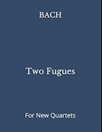 Two Fugues: For New Quartets 