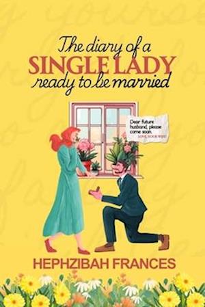 The Diary Of A Single Lady Ready To Be Married: Dear Future Husband, Please Come Soon