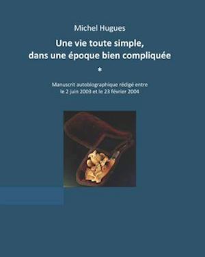 Une vie toute simple dans une époque bien compliquée