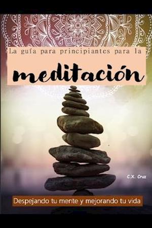 La guía para principiantes para la meditación