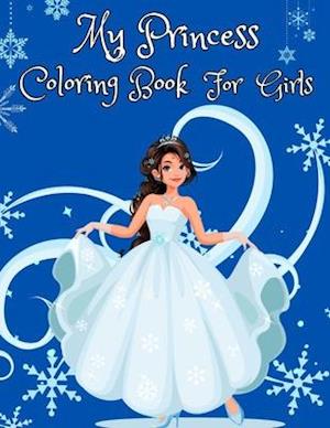 My Princess Coloring Book for Girls: 100 Cute Princesses Illustrations for Girls,Toddlers