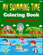 MY SWIMMING TIME Coloring Book For Kids Ages 8-12: A Fun And Cute Collection of Swimming Coloring Pages For Kids (Beautiful Gifts For Children's) 