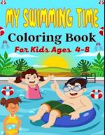 MY SWIMMING TIME Coloring Book For Kids Ages 4-8: A Fun And Cute Collection of Swimming Coloring Pages For Kids (Amazing Gifts For Children's) 
