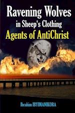 Ravening Wolves in Sheep's Clothing: Agents of AntiChrist 