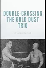 Double-Crossing the Gold Dust Trio: Stanislaus Zbyszko's Last Hurrah 