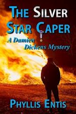 The Silver Star Caper: A Damien Dickens Mystery 