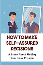 How To Make Self-Assured Decisions