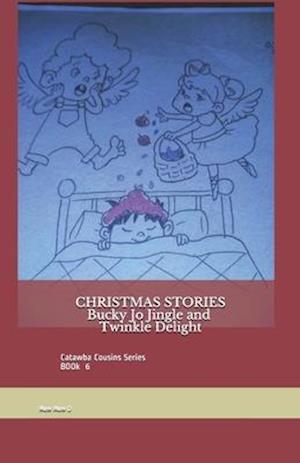 CHRISTMAS STORIES: BUCKY JO JINGLE & TWINKLE DELIGHT