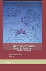 CHRISTMAS STORIES: BUCKY JO JINGLE & TWINKLE DELIGHT 