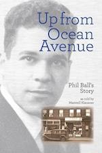 Up From Ocean Avenue: Phil Ball's story as told by Maxwell Klausner 