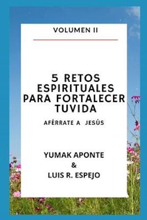 5 Retos Espirituales Para Fortalecer Tu Vida 2