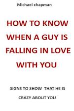 how to know when a guy is falling in love with you: signs to show that he is crazy about you 