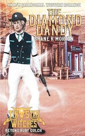The Diamond Dandy (Tin Star Witches: Beyond Ruby Gulch #3): An MM Paranormal Western Romance