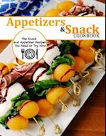 APPETIZERS AND SNACK COOKBOOK: The Snack and Appetizer Recipes You Need to Try Now 