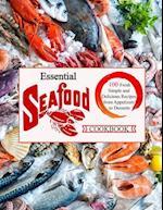 Essential Seafood Cookbook: 100 fresh simple and delicious recipis from appetizers to desserts 