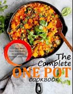 THE COMPLETE ONE POT COOKBOOK: 120+ Easy Meals from Your Skillet, Slow Cooker, Stockpot, and More 