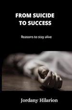 From suicide to success: Reasons to stay alive 