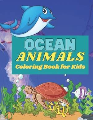 Ocean Animals Coloring Book for Kids: Ocean Animals Coloring Book for kids.40 Sea Ocean Animals designs.