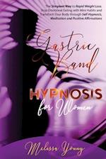 Gastric Band Hypnosis for Women: The Simplest Way to Rapid Weight Loss. Stop Emotional Eating with Mini Habits and Transform Your Body through Self-Hy