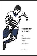 Tottenham Hotspur - The Premiership Years: 2021-22 Edition 