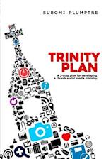 Trinity Plan: A 3-Step Plan for Developing a Church Social Media Ministry 