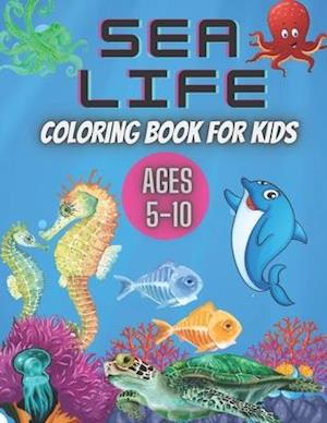 Sea Life Coloring Book for Kids Ages 5-10: Ocean Designs: Sharks, Sea Horses, Fish, Sea Turtles, Crabs, Octopus, Jellyfish Detailed Designs.