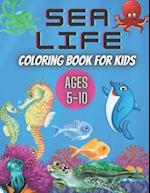 Sea Life Coloring Book for Kids Ages 5-10: Ocean Designs: Sharks, Sea Horses, Fish, Sea Turtles, Crabs, Octopus, Jellyfish Detailed Designs. 