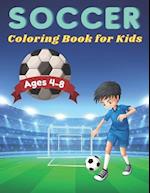 Soccer Coloring Book for Kids Ages 4-8: Soccer Lovers Coloring Book for Kids, Children, Boys & Girls, Age 4-8. 