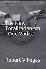 The New Totalitarianism - Quo Vadis? 