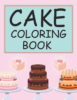 Cake Coloring Book: Cake Coloring Book For Girls