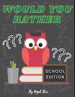 Would You Rather School Edition: Funny, Silly And Interactive Game Book For Kids 