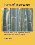 Plants of Importance: Bamboo, wood, fruit, vegetables, textiles are some of our economic plants. 