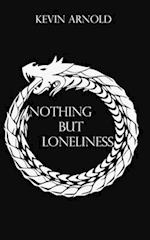 Nothing but loneliness 