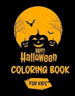 Happy Halloween Coloring Book For Kids: Halloween Coloring Book for Kids All Ages 2-4, 4-8, Toddlers, Preschoolers and Elementary School | A Fun Child