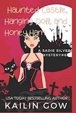 Haunted Castle, Hanging Doll, and Honey Ham: A Cozy Contemporary International Crime Mystery (Sadie Silver Mystery #8) 