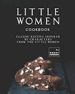 Little Women Cookbook: Classic Recipes Inspired by Characters from the Little Women 