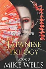 The Japanese Trilogy, Book 3: (Lust, Money & Murder Series Book 15) 