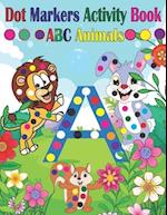 Dot Marker Activity Book ABC Animals: Dot Marker Activity Book ABC | Dot Marker Activity Book Animals | Dot Marker Activity Book | Easy Guided BIG DOT
