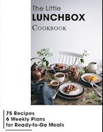 The Little Lunchbox Cookbook: 75 Recipes-6 Weekly Plans for Ready-to-Go Meals 