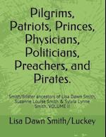 Pilgrims, Patriots, Princes, Physicians, Politicians, Preachers, and Pirates.: Smith/Brister ancestors of Lisa Dawn Smith, Suzanne Louise Smith & Sylv