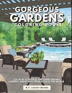 Gorgeous Gardens Coloring Book: Color In 30 Diverse And Hand-Drawn Garden Landscapes From Across The World. 