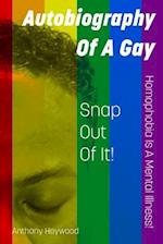 Autobiography Of A Gay: Snap Out Of It! Homophobia Is A Mental Illness!! 