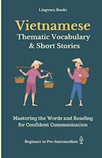 Vietnamese: Thematic Vocabulary and Short Stories (with audio track): Mastering Words and Reading for Confident Communication
