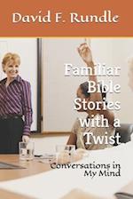 Familiar Bible Stories with a Twist: Conversations in My Mind 