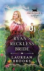 Ryan's Reckless Bride: Matchmaker's Mix-Up Book 8 