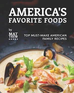 America's Favorite Foods: Top Must-Make American Family Recipes