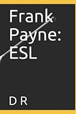 Frank Payne: ESL 