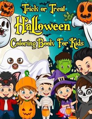 Trick or Treat Halloween Coloring Book For Kids: Fun Coloring Activities for Kids 2-4,4-8 Toddlers, Preschoolers and Elementary School (Halloween Book