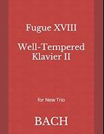 Fugue XVIII Well-Tempered Klavier II: for New Trio 