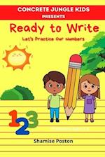 Concrete Jungle Kids Presents Ready to Write : Let's Practice Our Numbers 